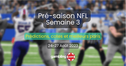 Prédictions, cotes et meilleurs paris pour la Pré-saison NFL - Semaine 3