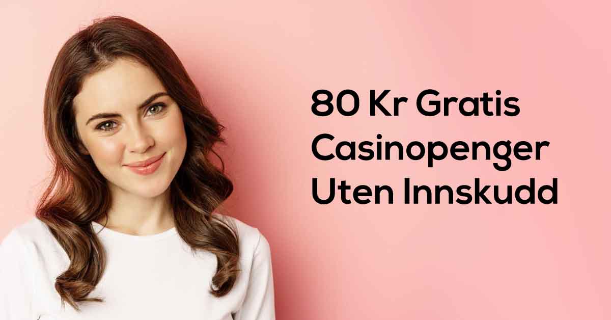 80 kr Gratis Spillepenge Uden Indbetaling