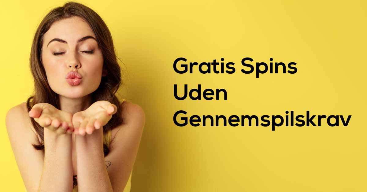 Gratis Spins Uden Omsætningskrav