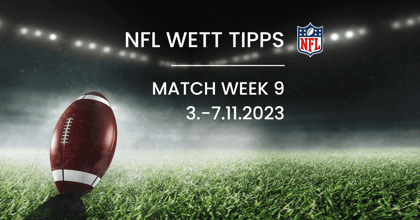 NFL Tipps und Prognosen Woche 9 - Quoten, Wetten &amp; Power Ranking (3.-7.11.2023)