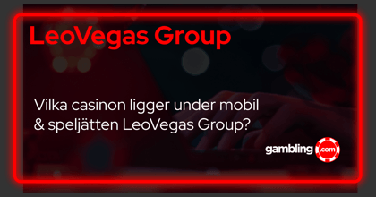 LeoVegas Group - Vilka svenska casinon ligger under MGM Group Koncernen?